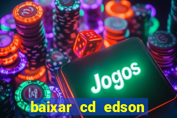 baixar cd edson gomes as 50 melhores